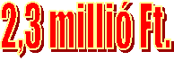 2,3 millió Ft.